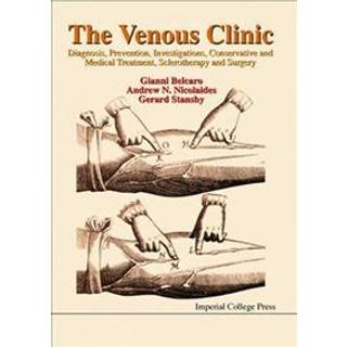 Venous Clinic, The: Diagnosis, Prevention, Investigations, Conservative And Medical Treatment, Sclerotherapy And Surgery