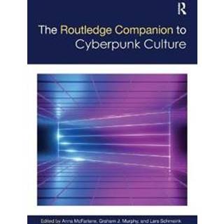 The Routledge Companion to Cyberpunk Culture