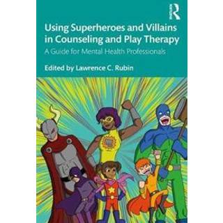 Using Superheroes and Villains in Counseling and Play Therapy