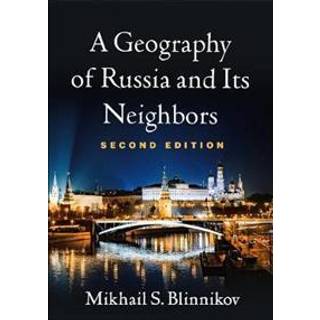 A Geography of Russia and Its Neighbors, Second Edition