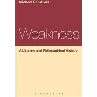 Weakness: A Literary and Philosophical History