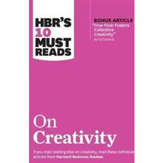 HBR's 10 Must Reads on Creativity (with bonus article "How Pixar Fosters Collective Creativity" By Ed Catmull)