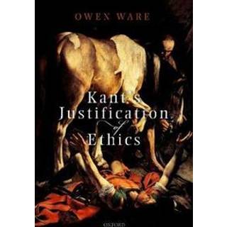 Kant's Justification of Ethics