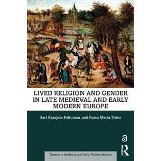 Lived Religion and Gender in Late Medieval and Early Modern Europe