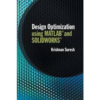 Design Optimization using MATLAB and SOLIDWORKS (3, 2021) | Krishnan Suresh