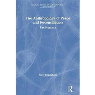 The Anthropology of Peace and Reconciliation