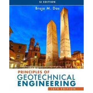 Principles of Geotechnical Engineering, SI Edition