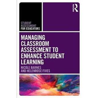 Managing Classroom Assessment to Enhance Student Learning