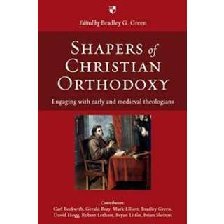 Shapers of Christian Orthodoxy