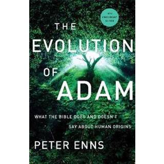 The Evolution of Adam – What the Bible Does and Doesn`t Say about Human Origins