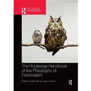 The Routledge Handbook of the Philosophy of Paternalism