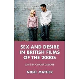 Sex and Desire in British Films of the 2000s