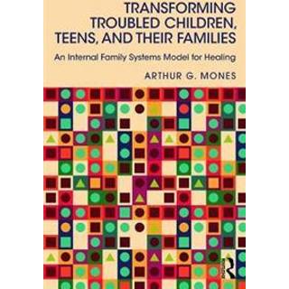 Transforming Troubled Children, Teens, and Their Families