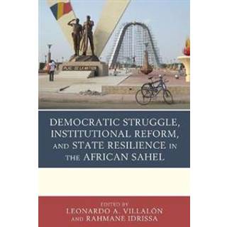 Democratic Struggle, Institutional Reform, and State Resilience in the African Sahel