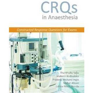 CRQs in Anaesthesia - Constructed Response Questions for Exams