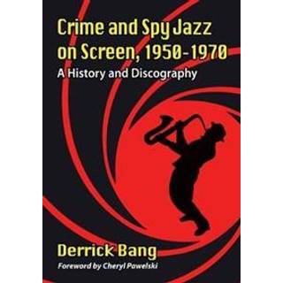 Crime and Spy Jazz on Screen, 1950-1970