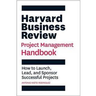 Harvard Business Review Project Management Handbook