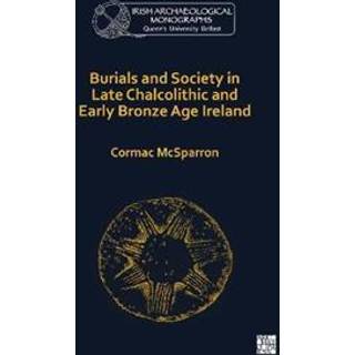 Burials and Society in Late Chalcolithic and Early Bronze Age Ireland