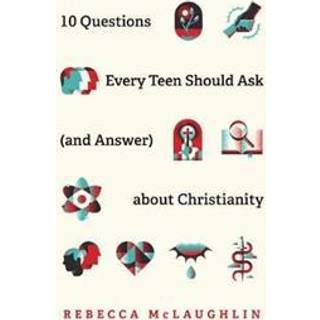 10 Questions Every Teen Should Ask about Christianity