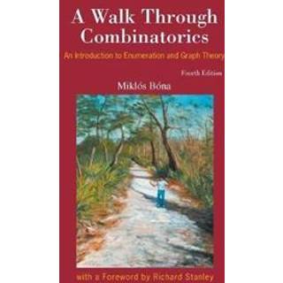 Walk Through Combinatorics, A: An Introduction To Enumeration And Graph Theory (Fourth Edition)