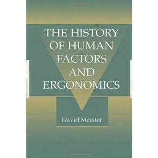 The History of Human Factors and Ergonomics