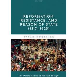 Reformation, Resistance, and Reason of State (1517-1625)