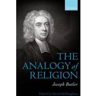 Joseph Butler: The Analogy of Religion