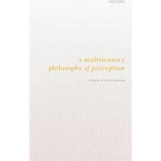 A Multisensory Philosophy of Perception