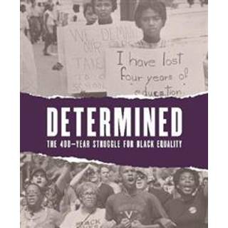Determined: The 400-Year Struggle for Black Equality