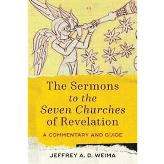 The Sermons to the Seven Churches of Revelation – A Commentary and Guide
