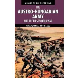 The Austro-Hungarian Army and the First World War