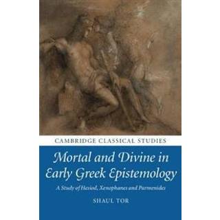 Mortal and Divine in Early Greek Epistemology