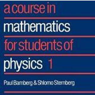 A Course in Mathematics for Students of Physics: Volume 1