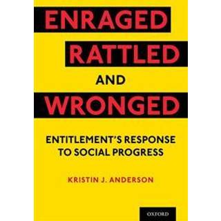 Enraged, Rattled, and Wronged