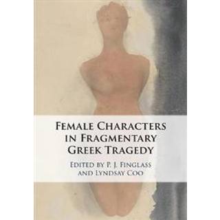 Female Characters in Fragmentary Greek Tragedy