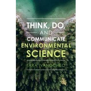 Think, Do, and Communicate Environmental Science