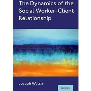 The Dynamics of the Social Worker-Client Relationship