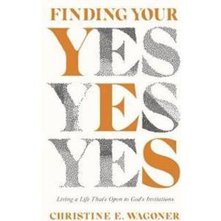 Finding Your Yes – Living a Life That`s Open to God`s Invitations