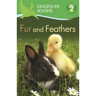Kingfisher Readers: Fur and Feathers (Level 2: Beginning to Read Alone)
