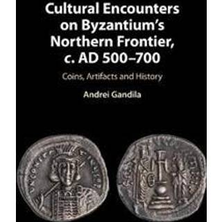 Cultural Encounters on Byzantium's Northern Frontier, c. AD 500–700