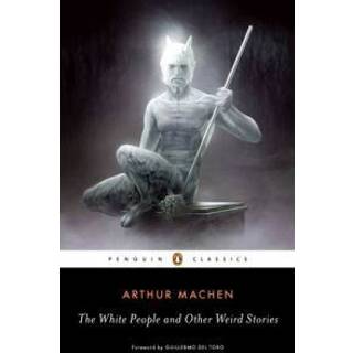 The White People and Other Weird Stories
