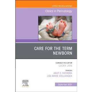 Care for the Term Newborn, An Issue of Clinics in Perinatology