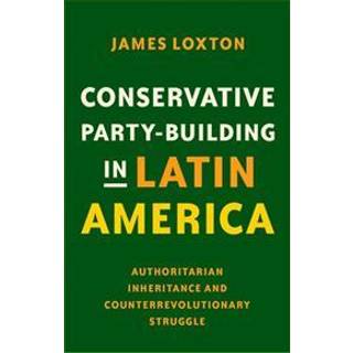 Conservative Party-Building in Latin America