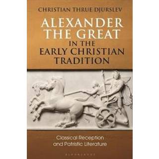 Alexander the Great in the Early Christian Tradition