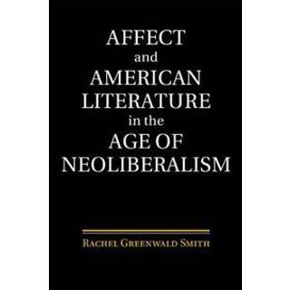 Affect and American Literature in the Age of Neoliberalism