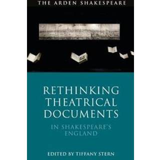 Rethinking Theatrical Documents in Shakespeare’s England