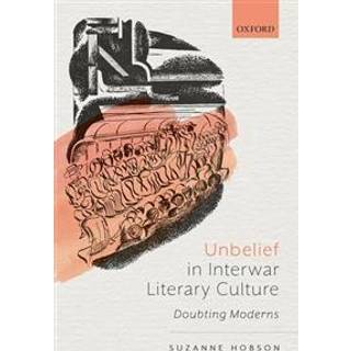 Unbelief in Interwar Literary Culture