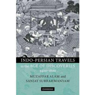 Indo-Persian Travels in the Age of Discoveries, 1400–1800
