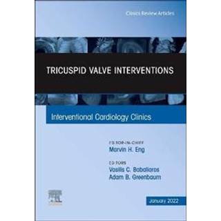 Tricuspid Valve Interventions, An Issue of Interventional Cardiology Clinics