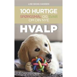 100 hurtige spørgsmål og svar om din nye hvalp
